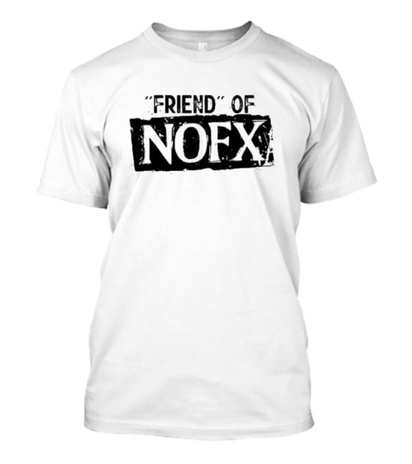 Friend Of NOFX Punk Rock Band Reference T-Shirt