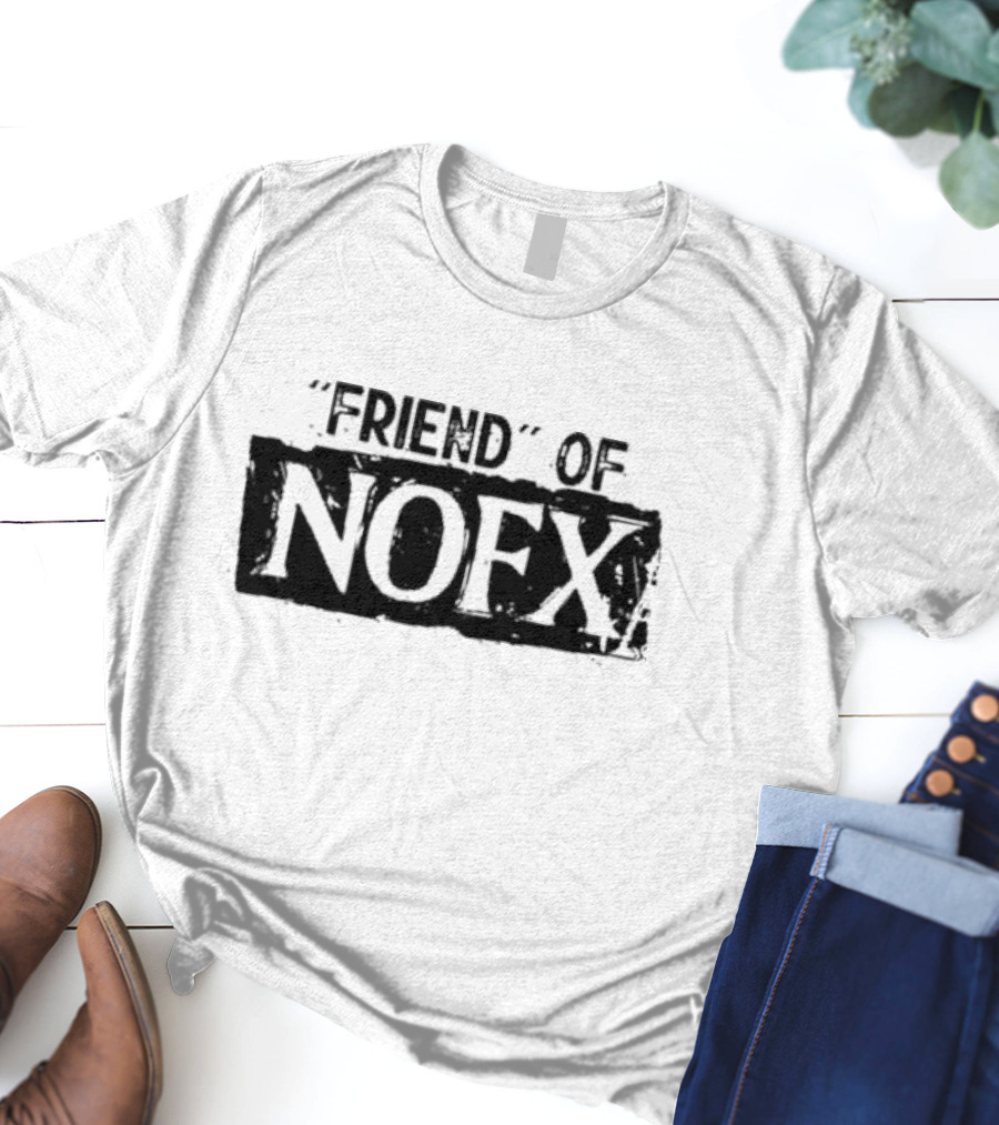Friend Of NOFX Punk Rock Band Reference T-Shirt