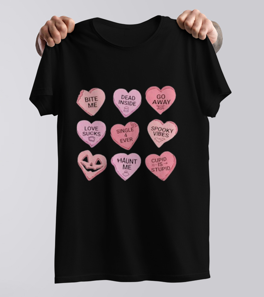 Candy Hearts Bite Me Dead Inside Go Away Love Sucks Single 4 Ever Spooky Vibes Haunt Me Cupid Is Stupid T-Shirt