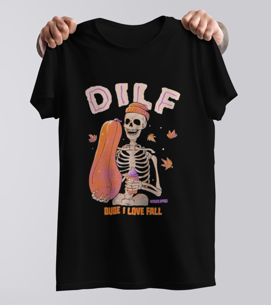 Dude I Love Fall DILF Murder Apparel Skeleton Pumpkin Autumn Leaves T-Shirt