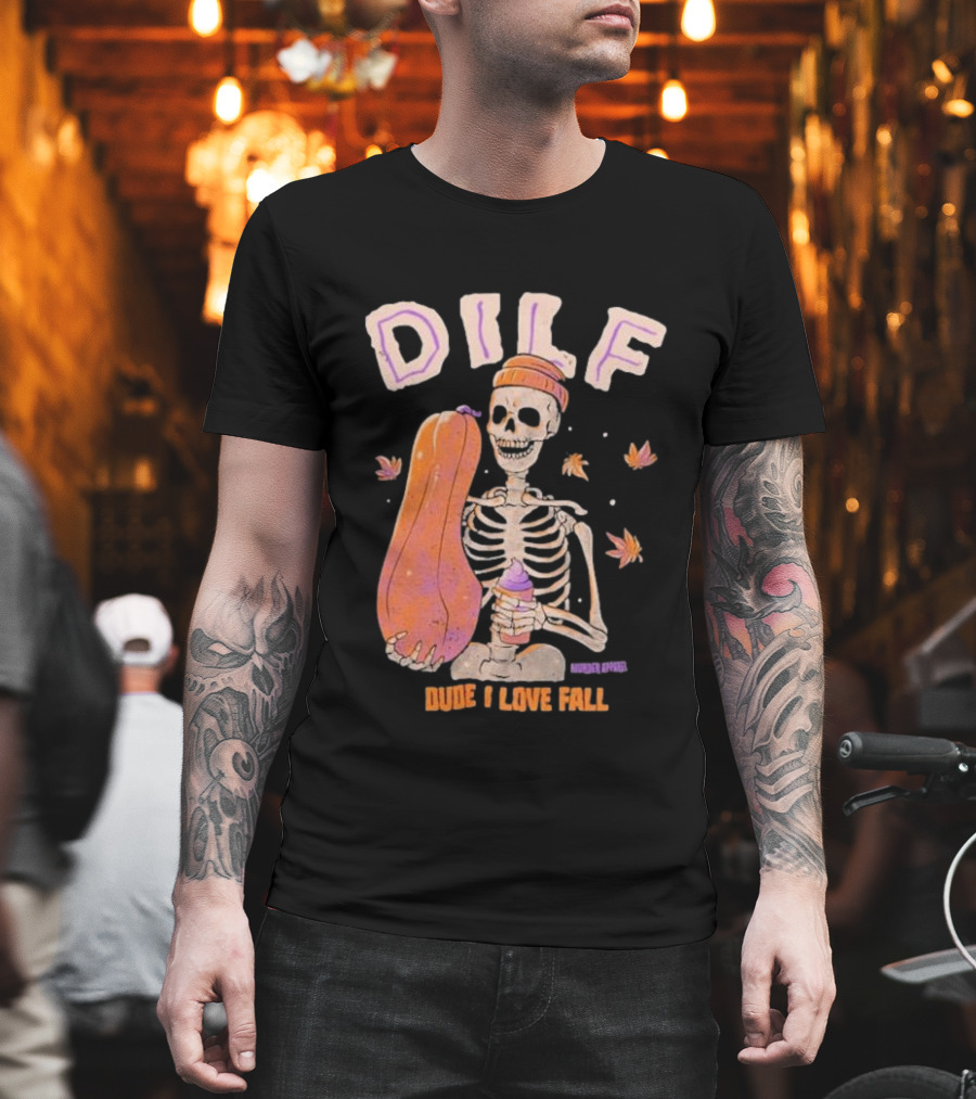 Dude I Love Fall DILF Murder Apparel Skeleton Pumpkin Autumn Leaves T-Shirt