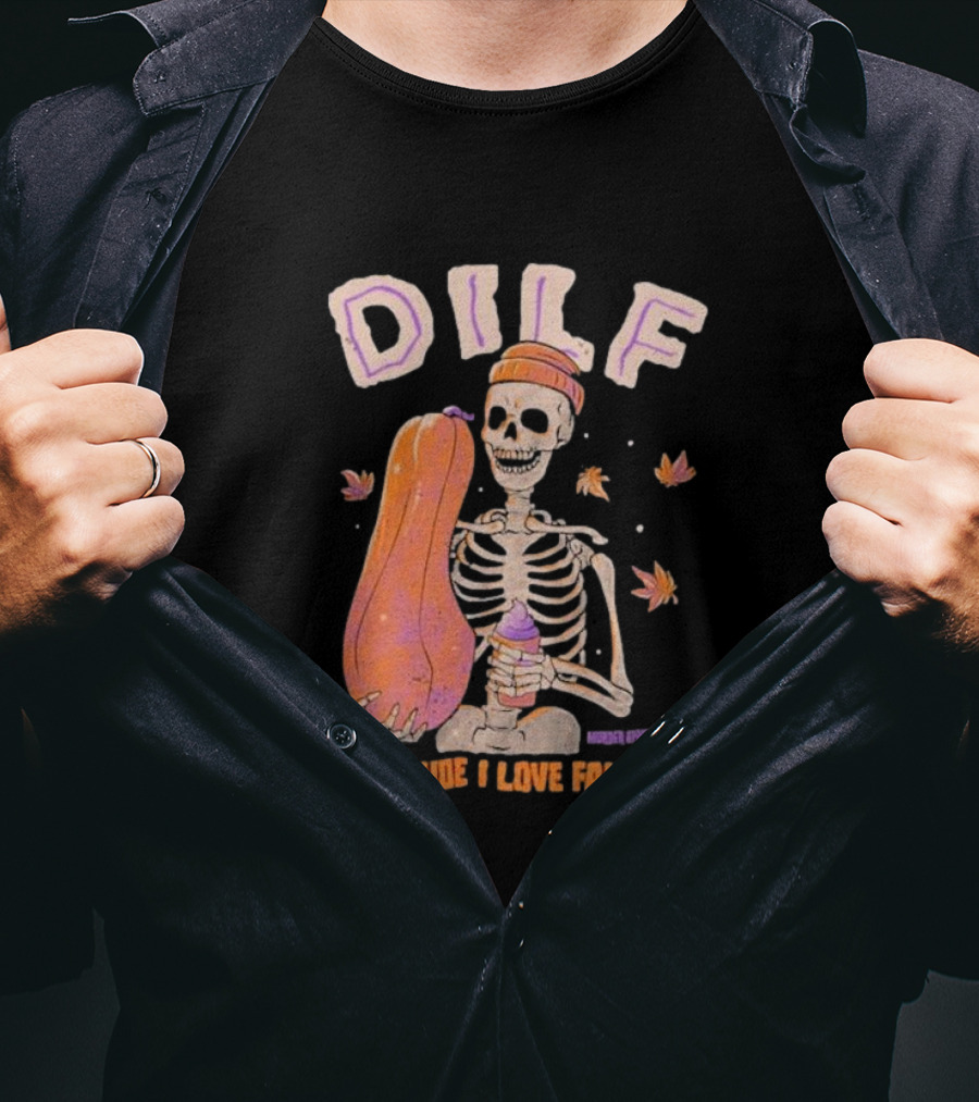 Dude I Love Fall DILF Murder Apparel Skeleton Pumpkin Autumn Leaves T-Shirt