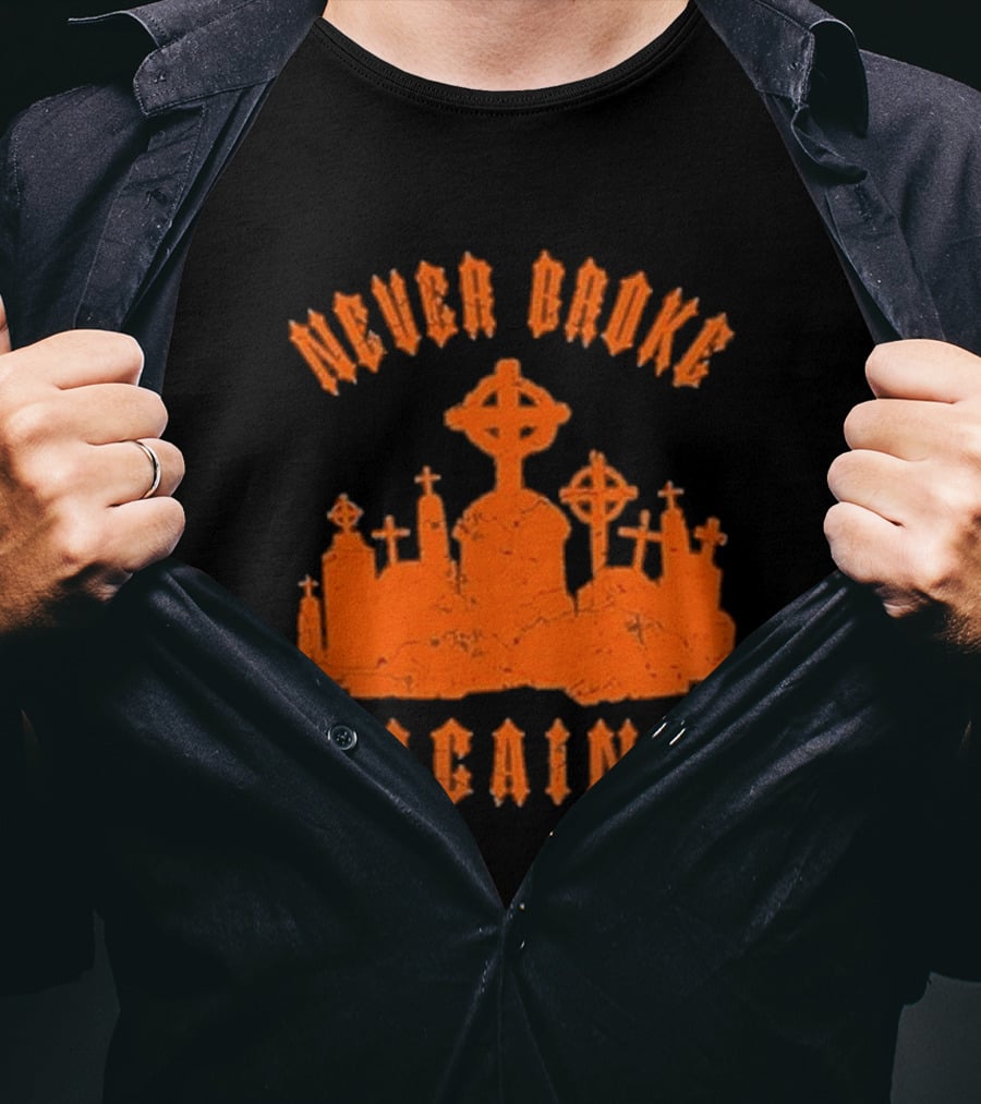 Never Broke Again Grave Hunter Crosses And Tombstones T-Shirt