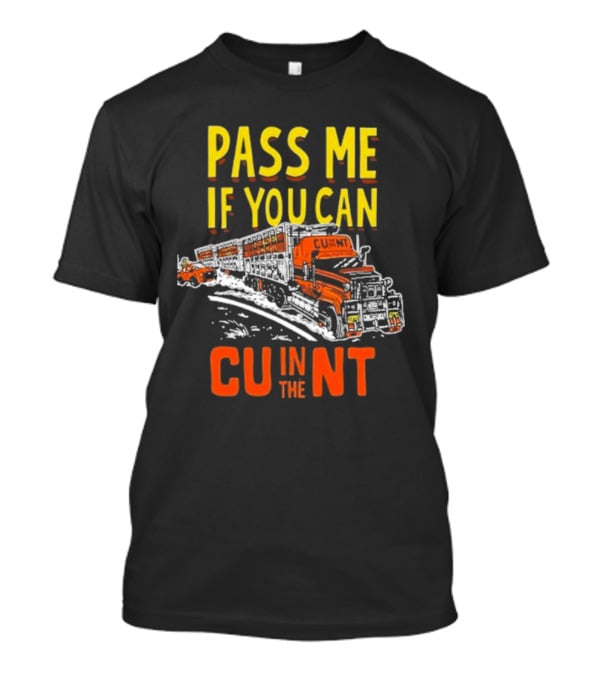 PASS ME IF YOU CAN CU IN THE NT T-Shirt