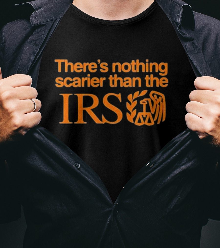 There’s Nothing Scarier Than The IRS Iconic Symbol Humor T-Shirt