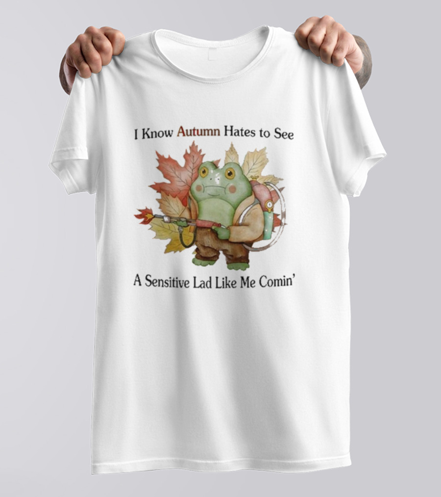 I Know Autumn Hates To See A Sensitive Lad Like Me Comin’ Leaf-Holding Frog With Backpack T-Shirt