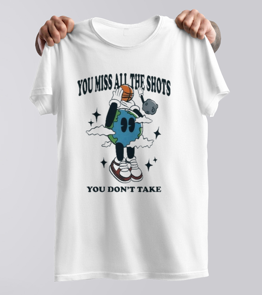 You Miss All The Shots You Don’t Take Cartoon Earth Basketball Planet Euphoria T-Shirt