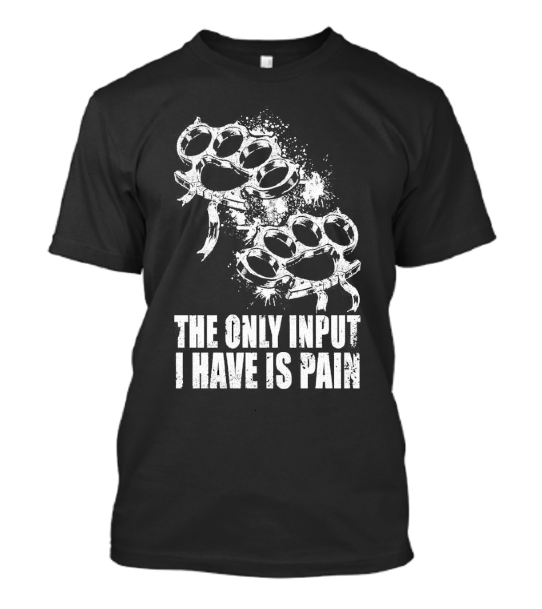 Crown Magnetar The Only Input I Have Is Pain Brass Knuckles T-Shirt