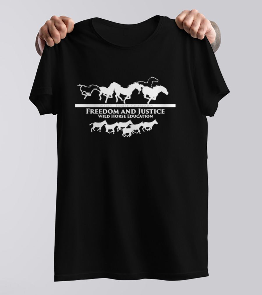 Freedom And Justice Mercy Equity Compassion Wild Horse Education T-Shirt