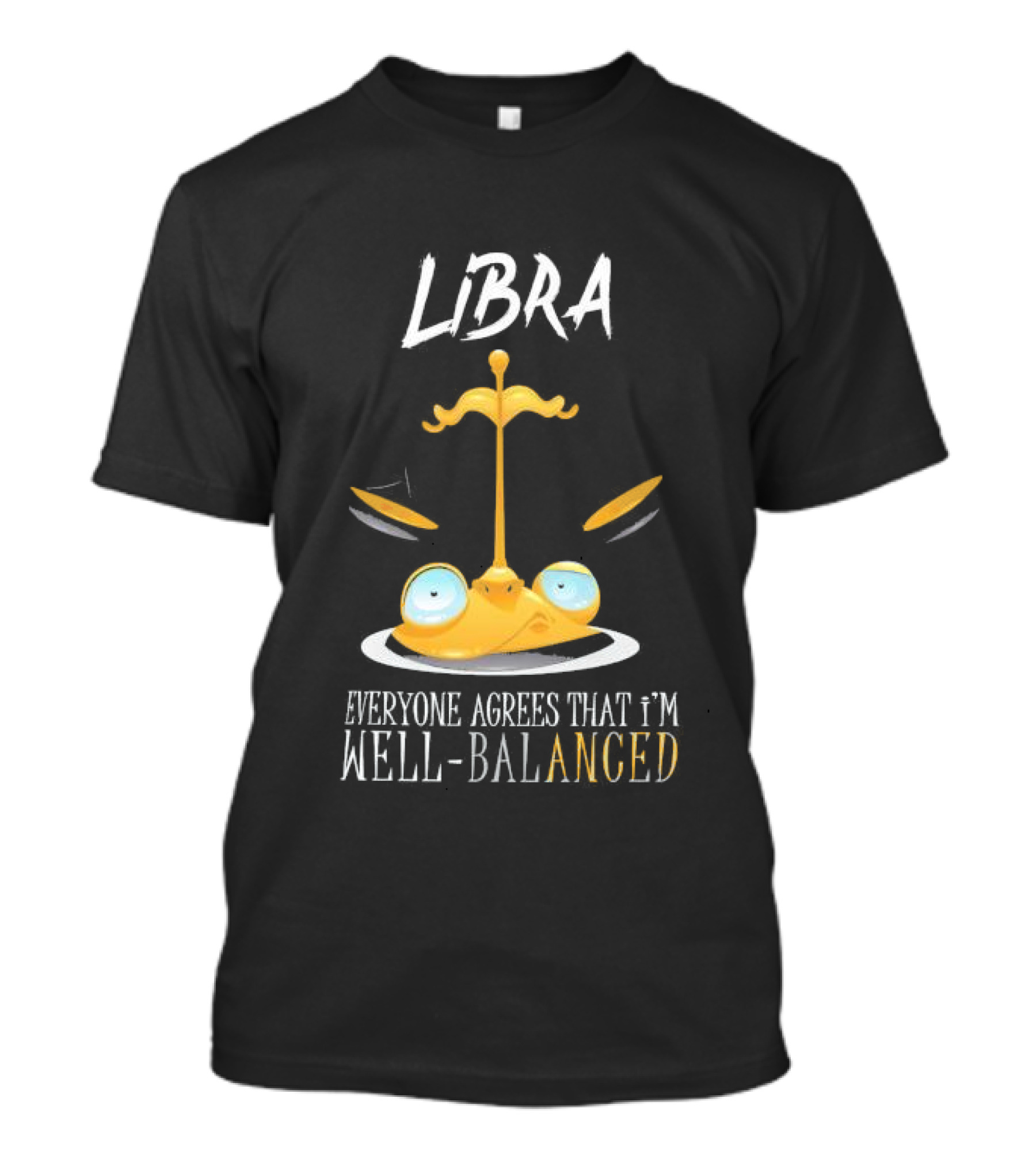 Libra Everyone Agrees That I’m Well Balanced Scales And Eyes T-Shirt