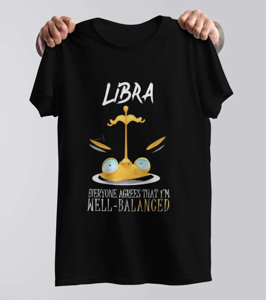 Libra Everyone Agrees That I’m Well Balanced Scales And Eyes T-Shirt