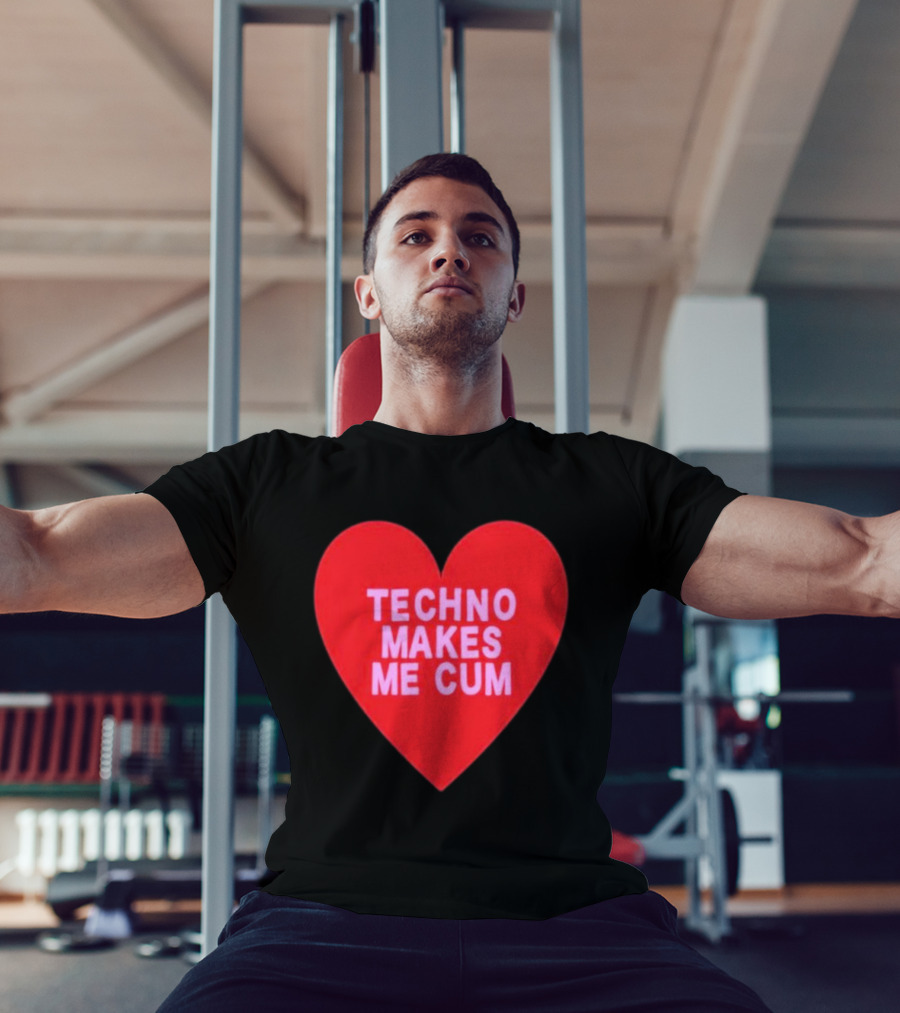 Techno Makes Me Cum Heart T-Shirt