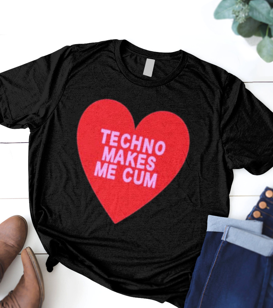 Techno Makes Me Cum Heart T-Shirt