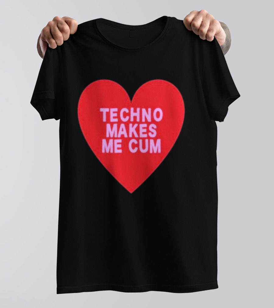 Techno Makes Me Cum Heart T-Shirt