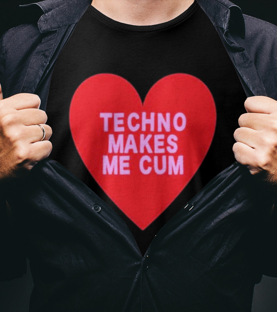 Techno Makes Me Cum Heart T-Shirt