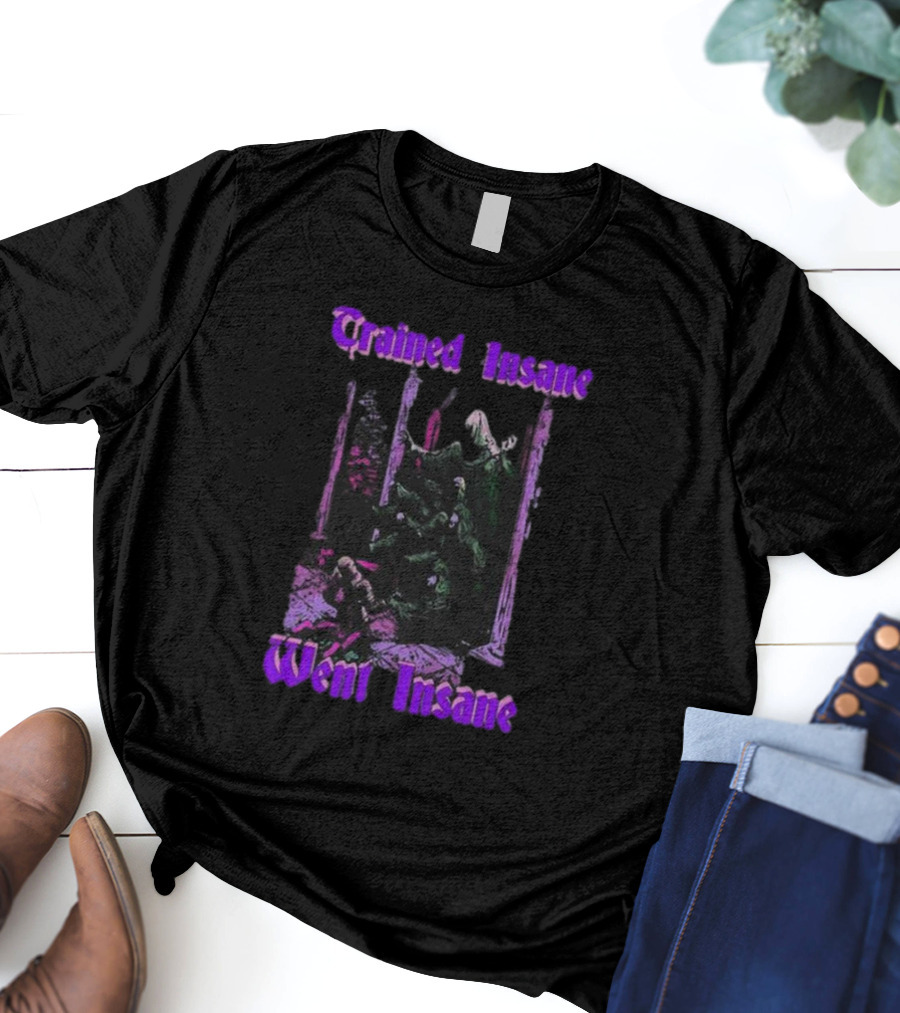 Trained Insane Went Insane Purple Gothic Horror Scene T-Shirt