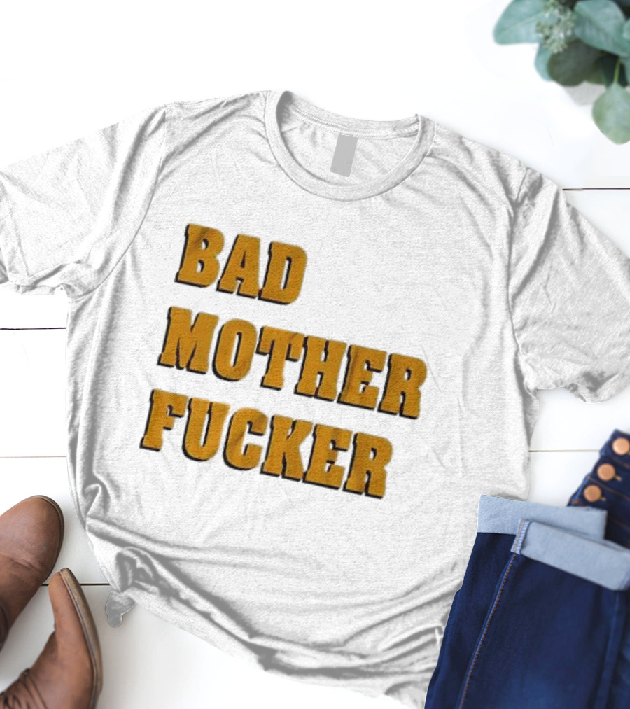 Bad Mother Fucker T-Shirt