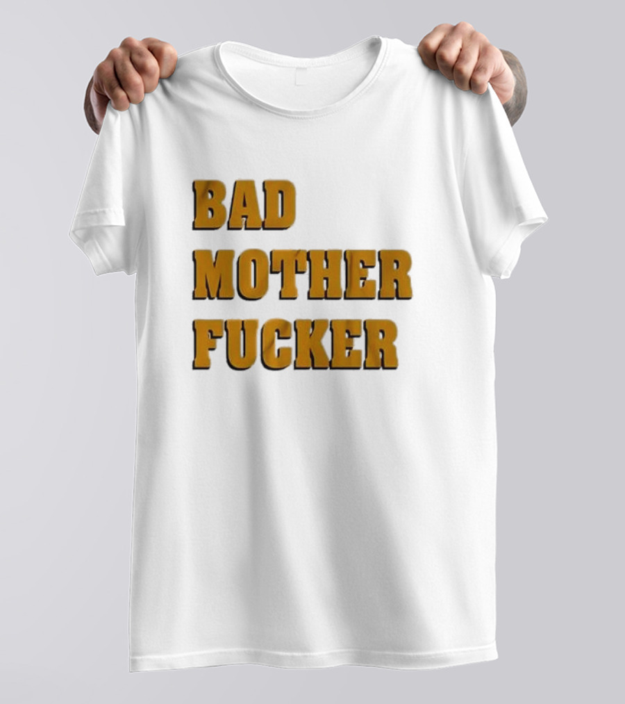 Bad Mother Fucker T-Shirt
