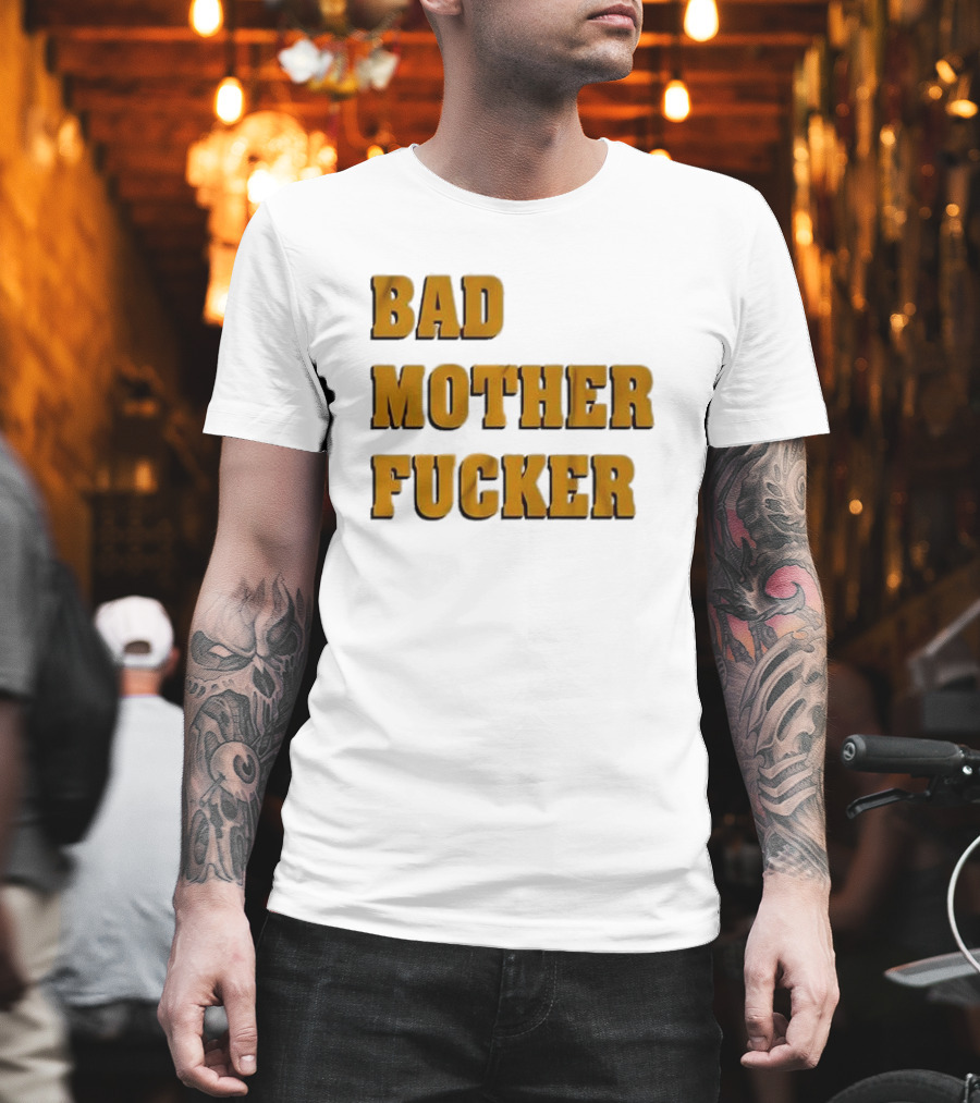 Bad Mother Fucker T-Shirt
