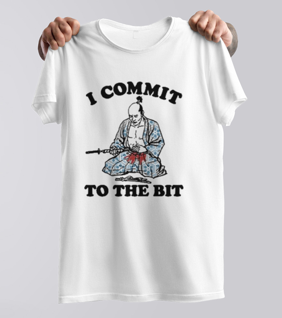 I Commit To The Bit Samurai Warrior Determination T-Shirt
