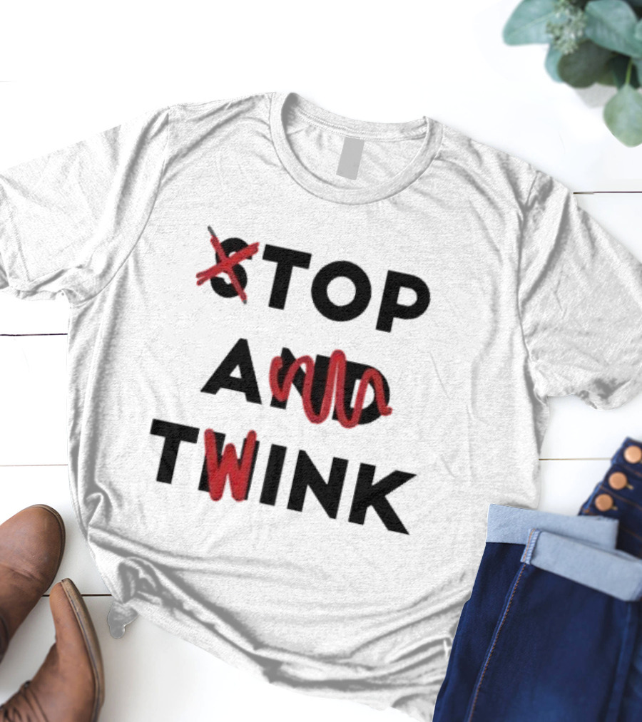 Top A Twink And Think T-Shirt