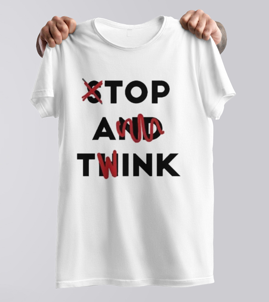 Top A Twink And Think T-Shirt