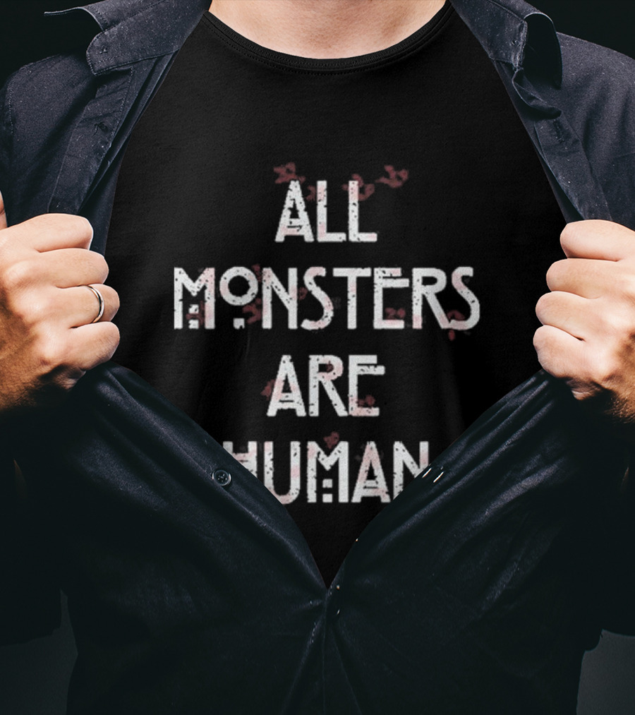 All Monsters Are Human American Horror Story Phrase T-Shirt