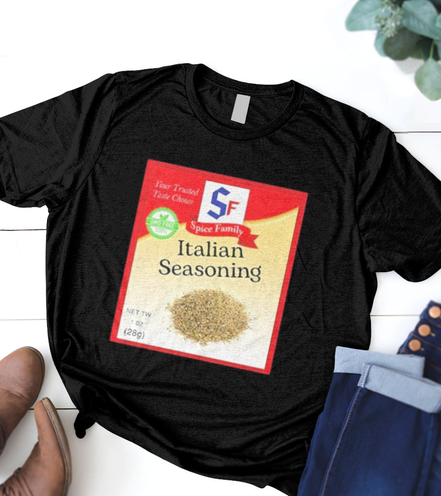 Spice Family Italian Seasoning Your Trusted Taste Choice 28g GMO Free T-Shirt