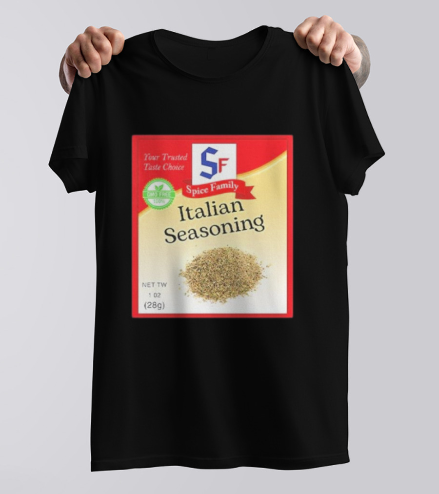 Spice Family Italian Seasoning Your Trusted Taste Choice 28g GMO Free T-Shirt
