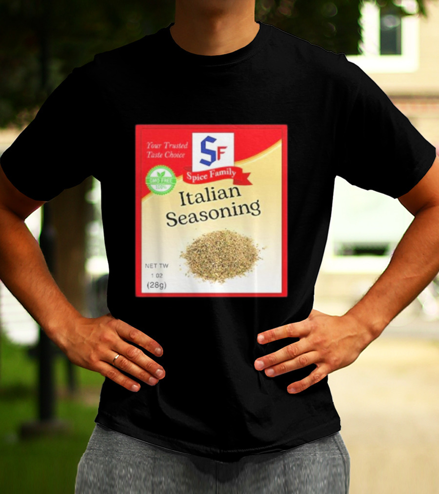 Spice Family Italian Seasoning Your Trusted Taste Choice 28g GMO Free T-Shirt