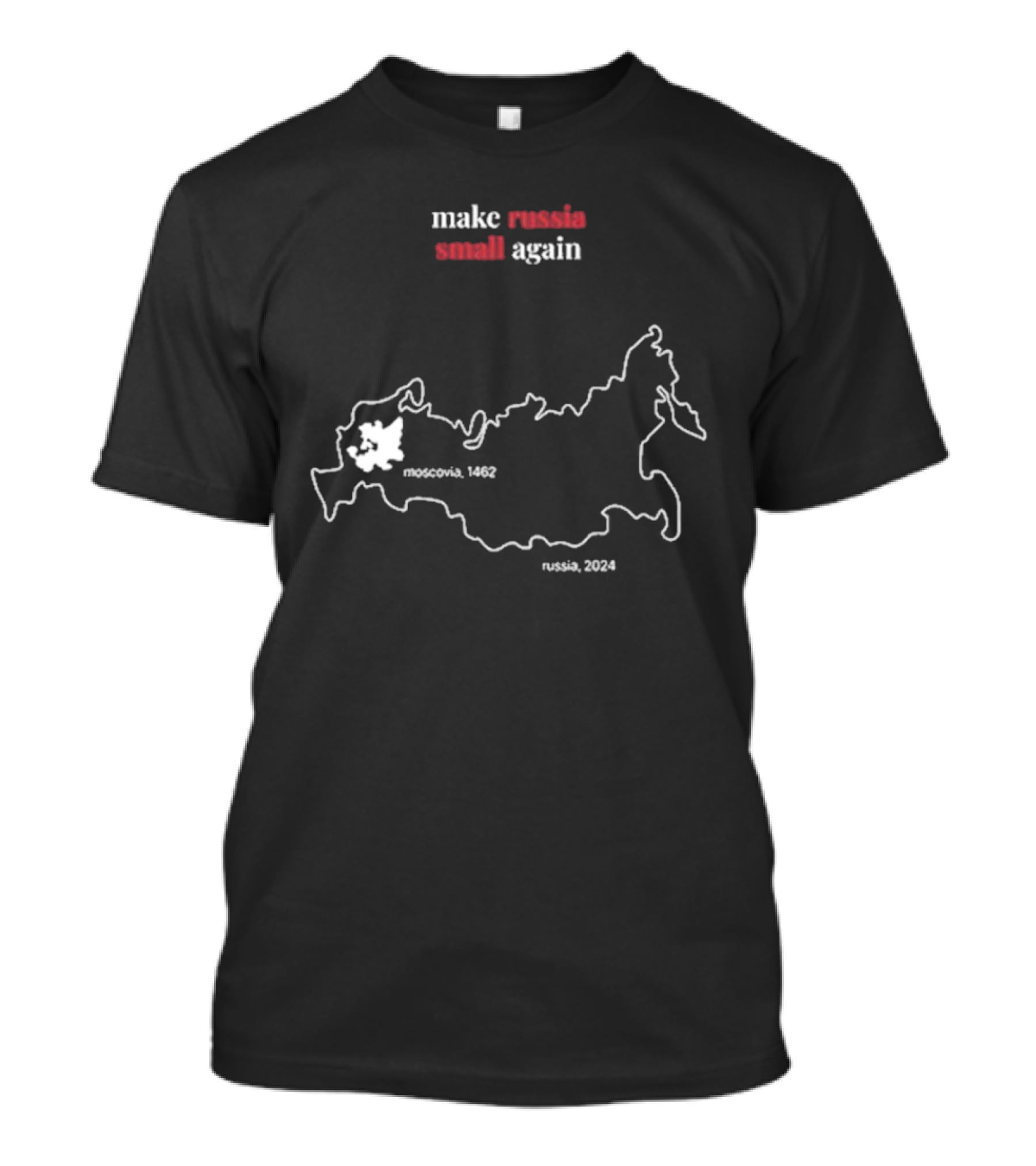 Make Russia Small Again Moscovia 1462 Russia T-Shirt