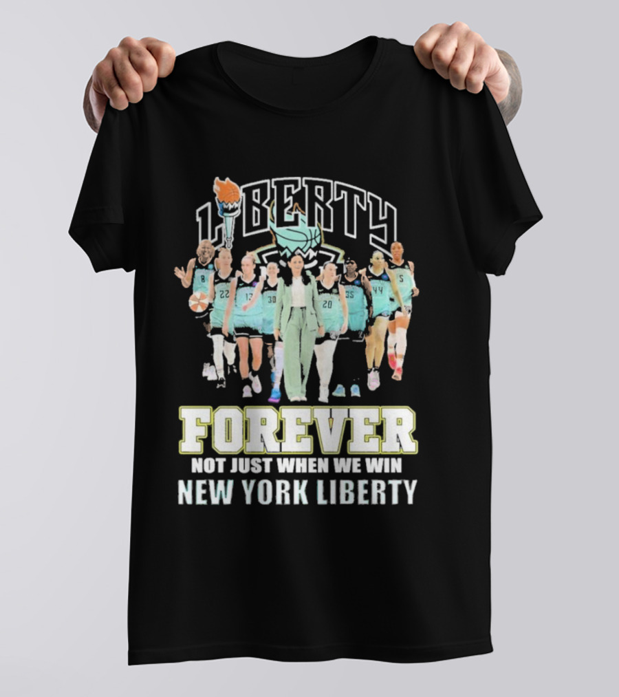 New York Liberty Forever Not Just When We Win Team Unity T-Shirt