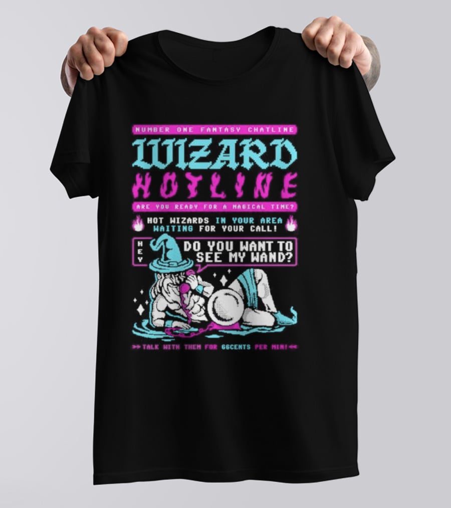 Wizard Hotline Fantasy Chatline Magical Time Do You Want To See My Wand T-Shirt