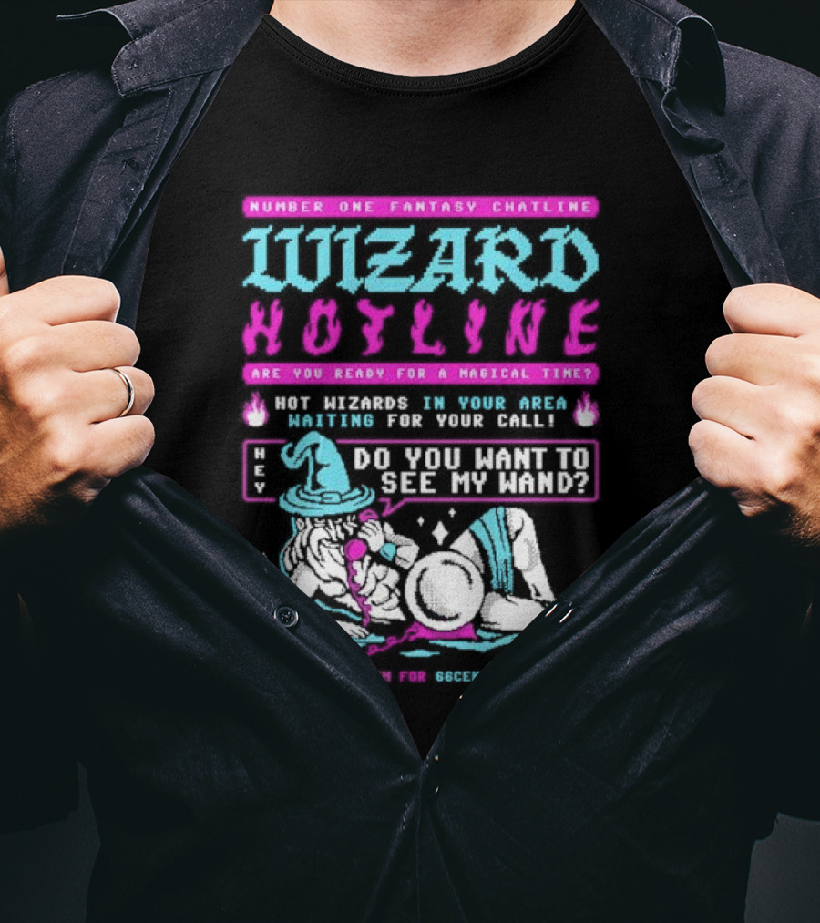 Wizard Hotline Fantasy Chatline Magical Time Do You Want To See My Wand T-Shirt