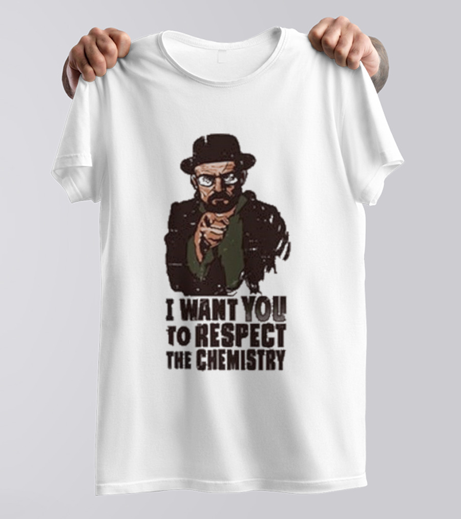 I Want You To Respect The Chemistry Breaking Bad Heisenberg T-Shirt