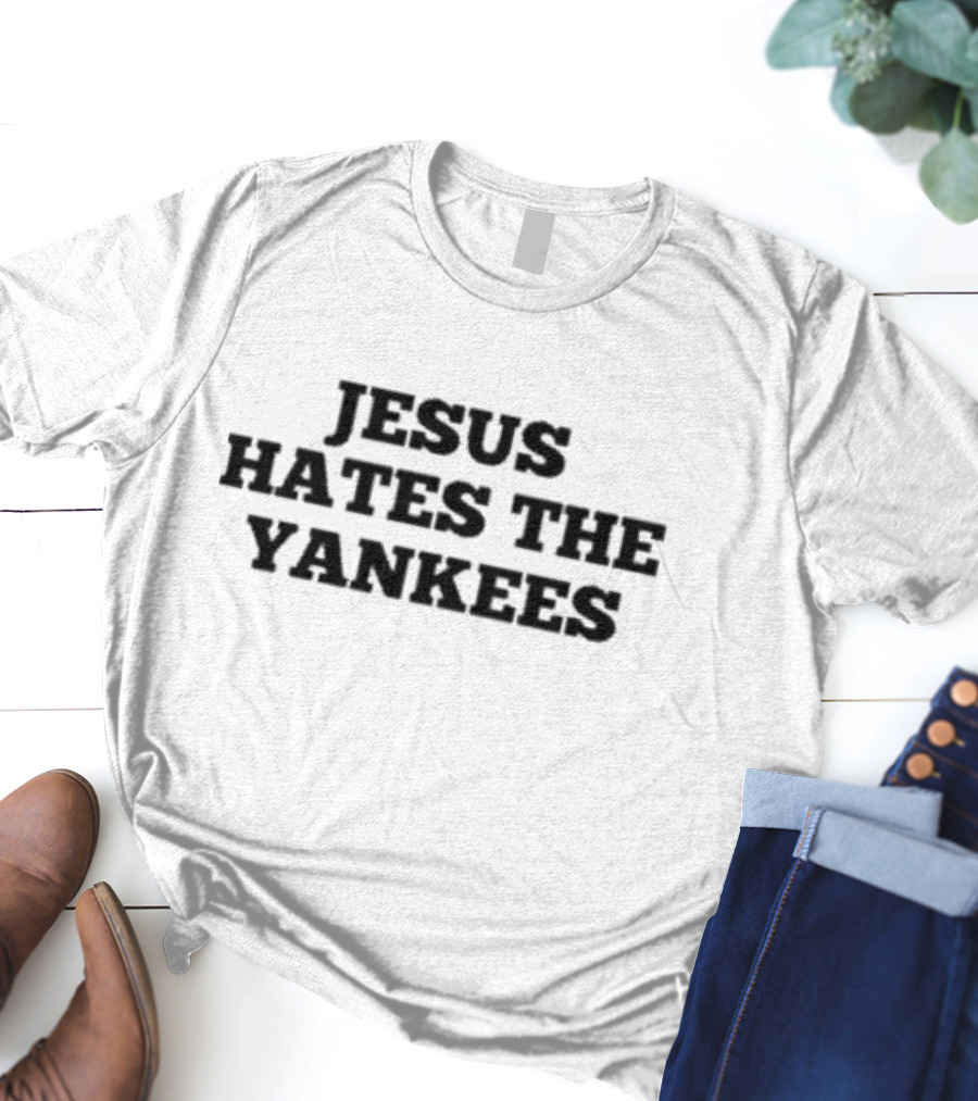 Jesus Dislikes The Yankees Baseball Team T-Shirt