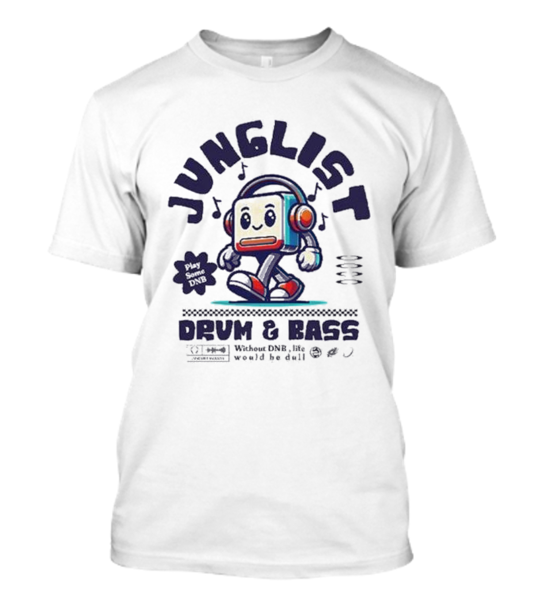 Junglist Drum And Bass Headphone Mascot Play Some DNB Without DNB Life Would Be Dull T-Shirt