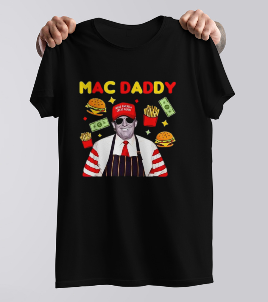 MAC DADDY Make America Great Again Fries Burgers Dollars T-Shirt