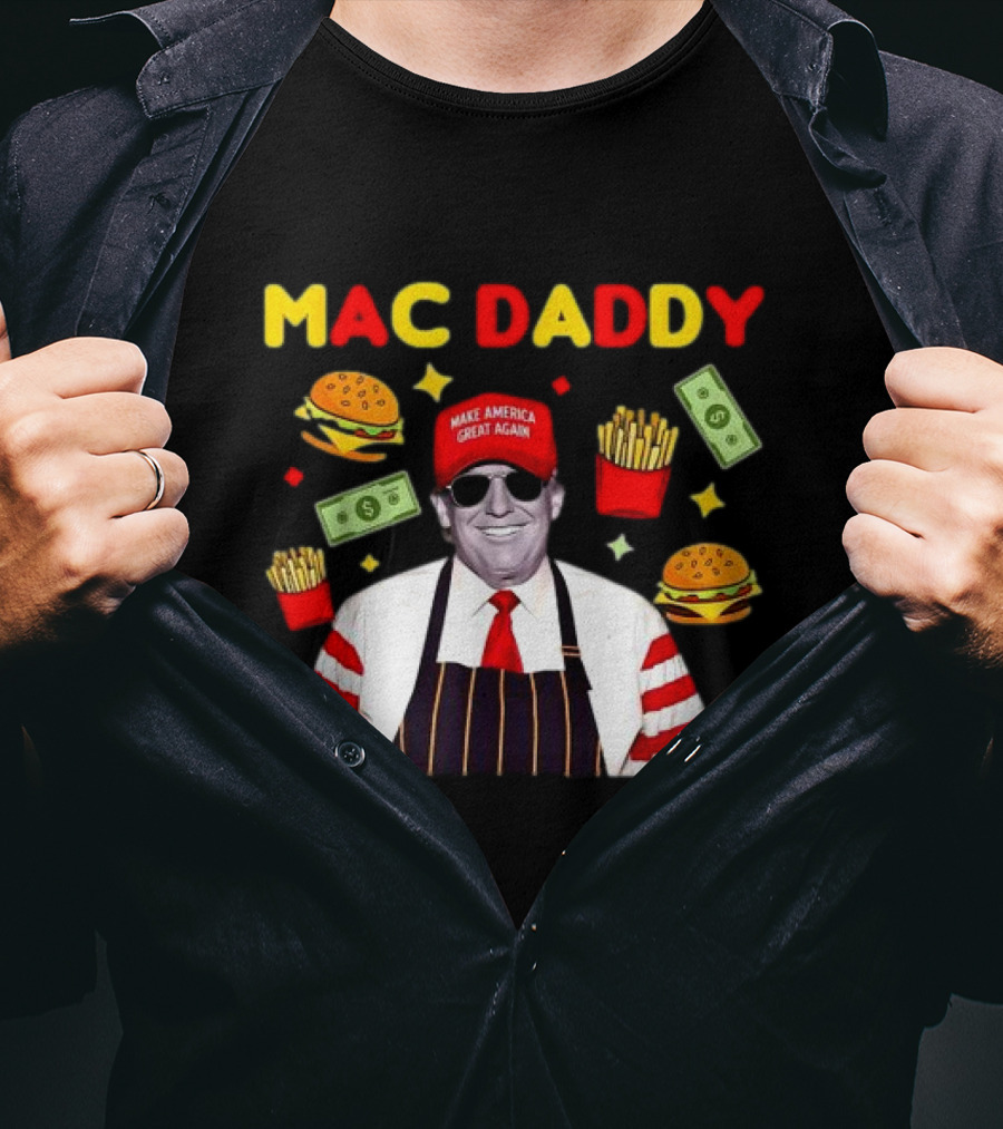 MAC DADDY Make America Great Again Fries Burgers Dollars T-Shirt