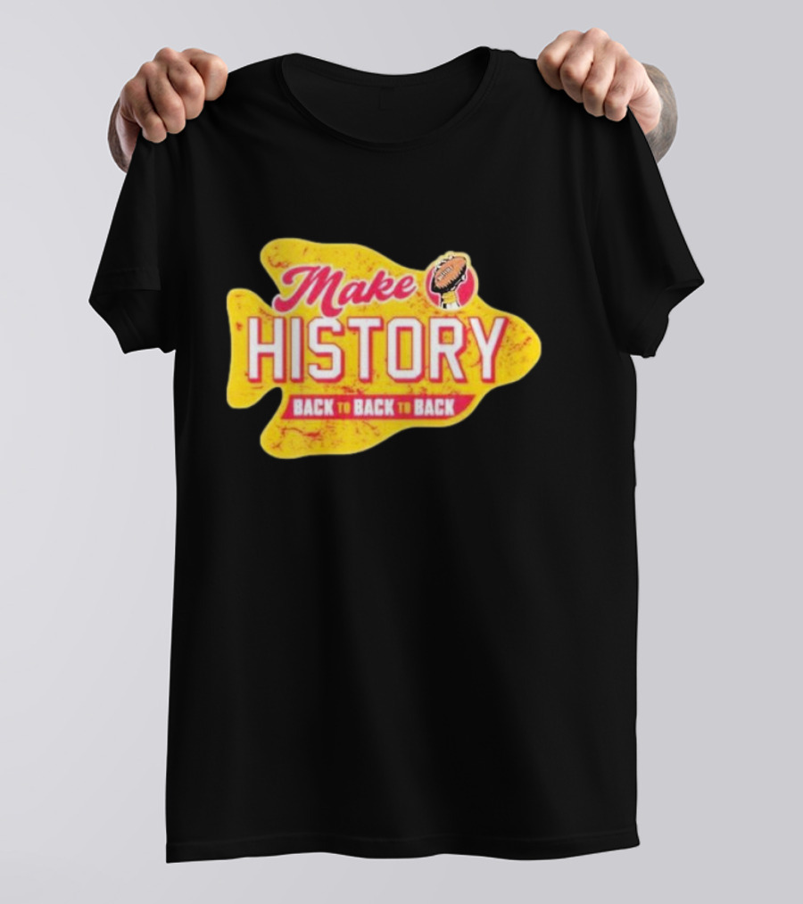 Make History Back To Back To Back Kansas City Chiefs Football Arrowhead T-Shirt