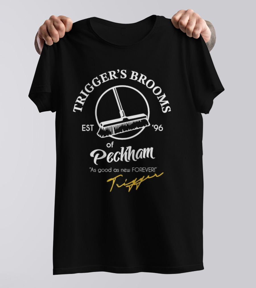 Trigger’s Brooms Of Peckham As Good As New Forever Est 96 T-Shirt