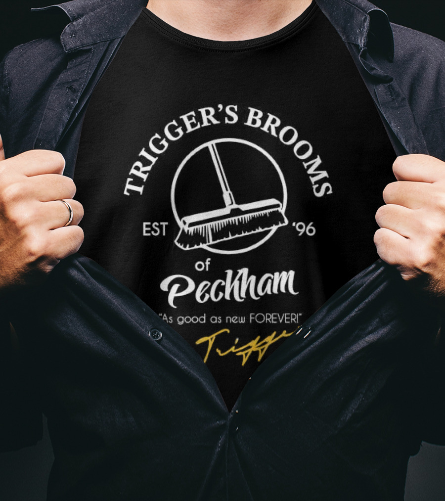 Trigger’s Brooms Of Peckham As Good As New Forever Est 96 T-Shirt