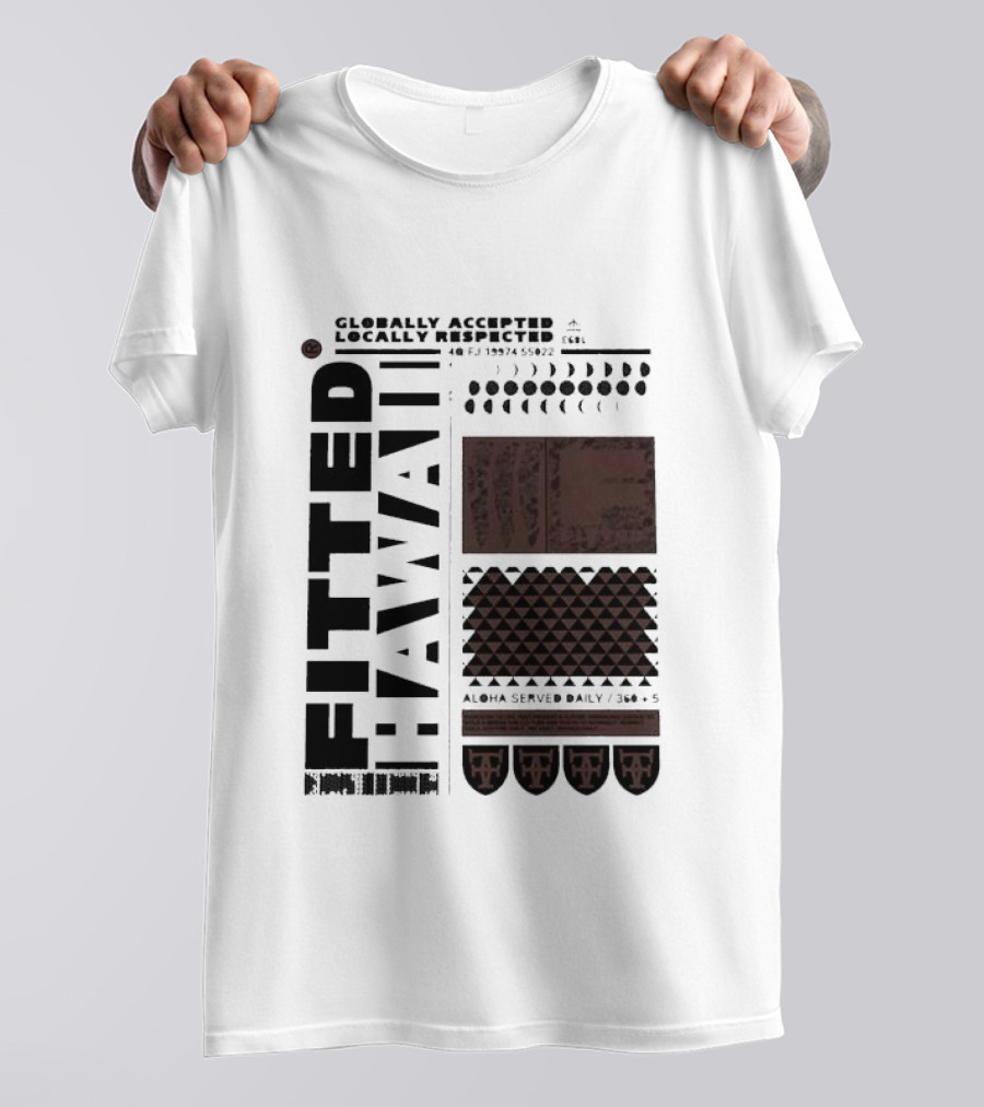 Globally Accepted Locally Respected Fitted Hawaii Aloha Served Daily 306 5 40 Fj 18974 56022 T-Shirt