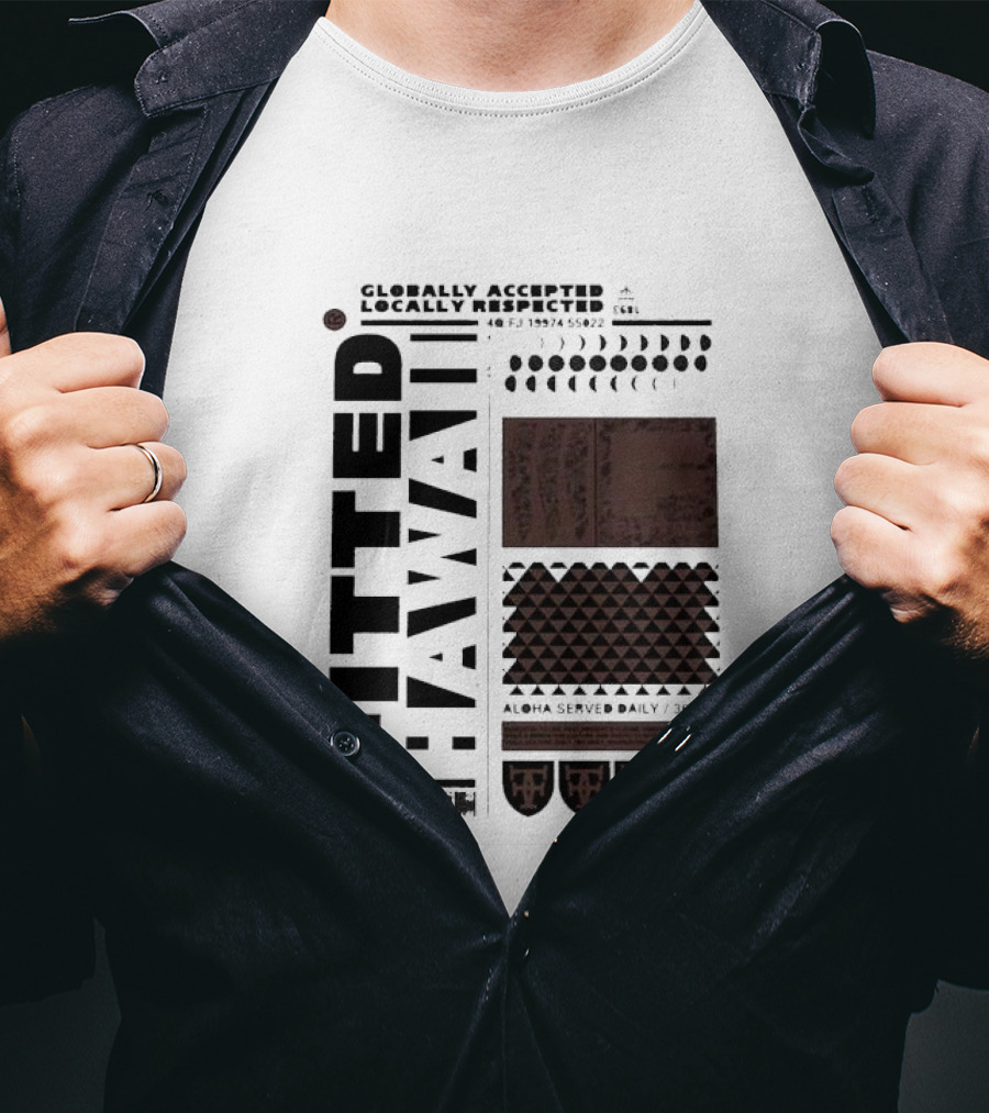 Globally Accepted Locally Respected Fitted Hawaii Aloha Served Daily 306 5 40 Fj 18974 56022 T-Shirt