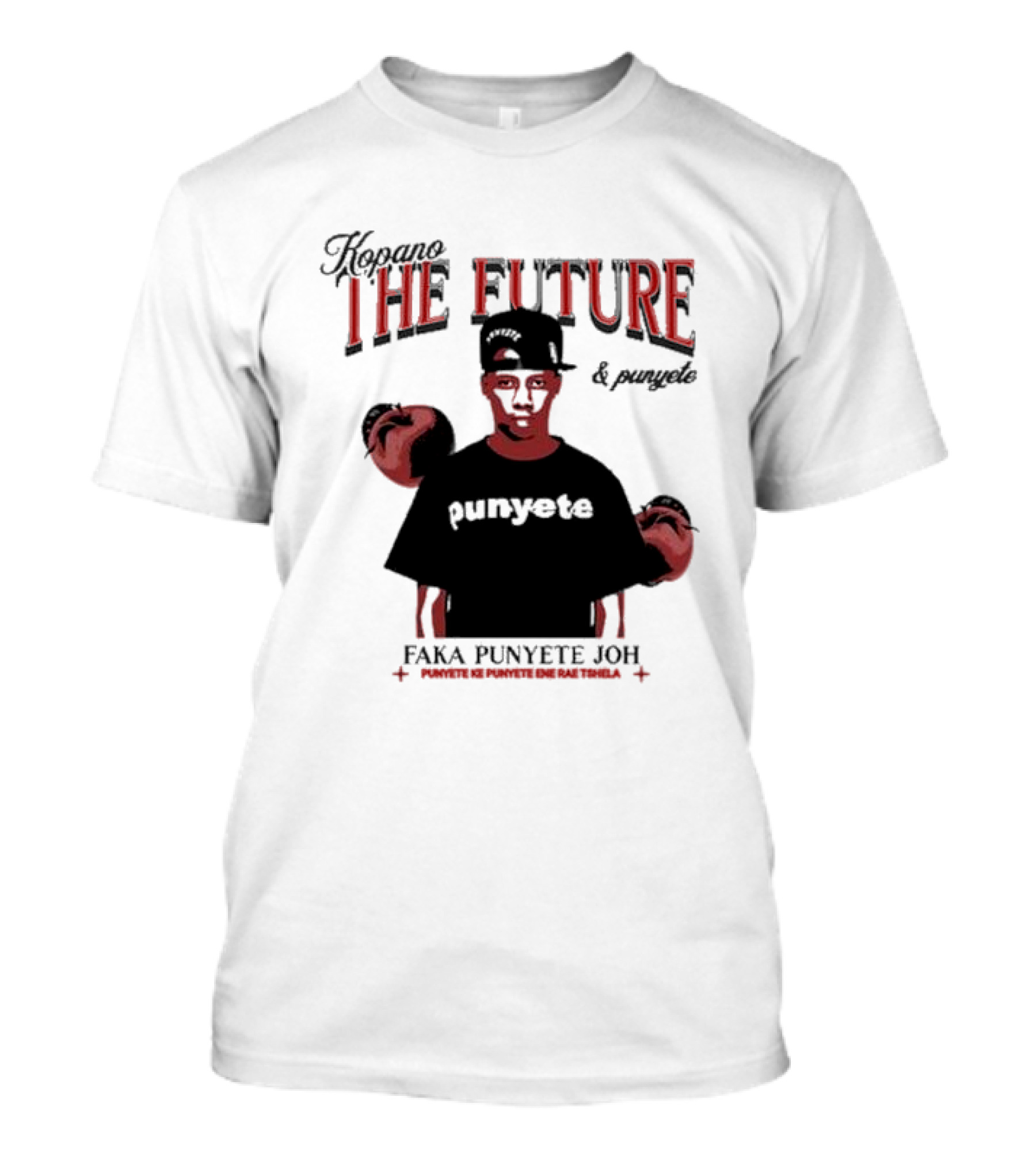 Kopano The Future And Punyete Faka Punyete Joh Punyete Ke Punyete Ene Rae Tshela T-Shirt