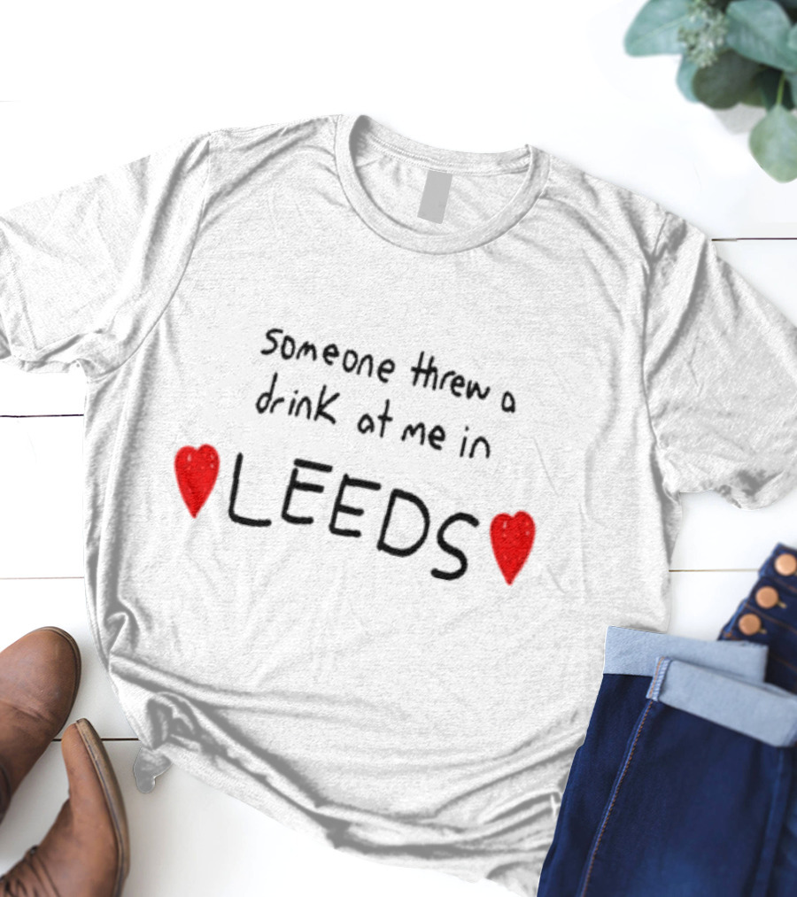 Someone Threw A Drink At Me In Leeds With Red Hearts T-Shirt
