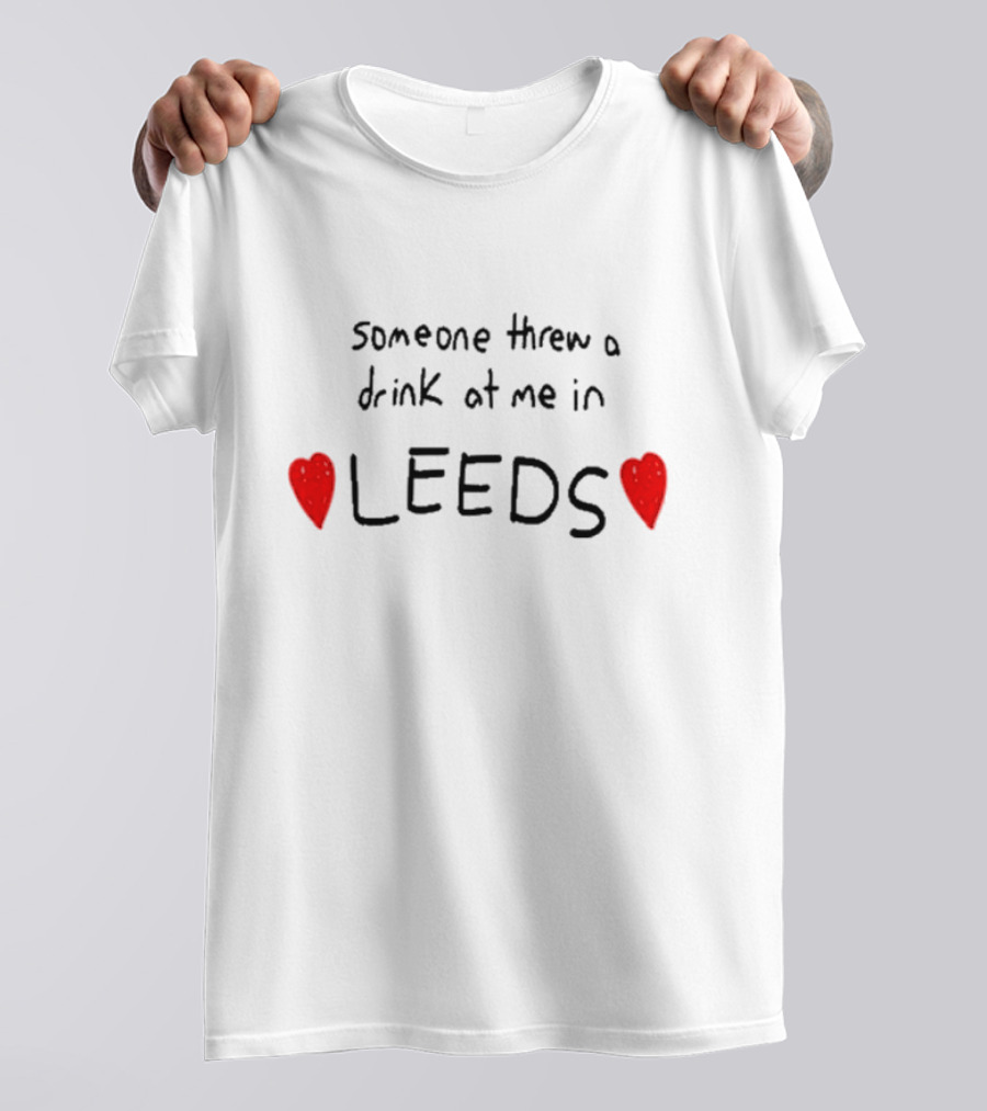 Someone Threw A Drink At Me In Leeds With Red Hearts T-Shirt