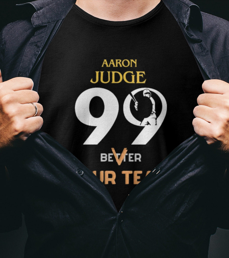 Aaron Judge 99 Better V Your Team T-Shirt