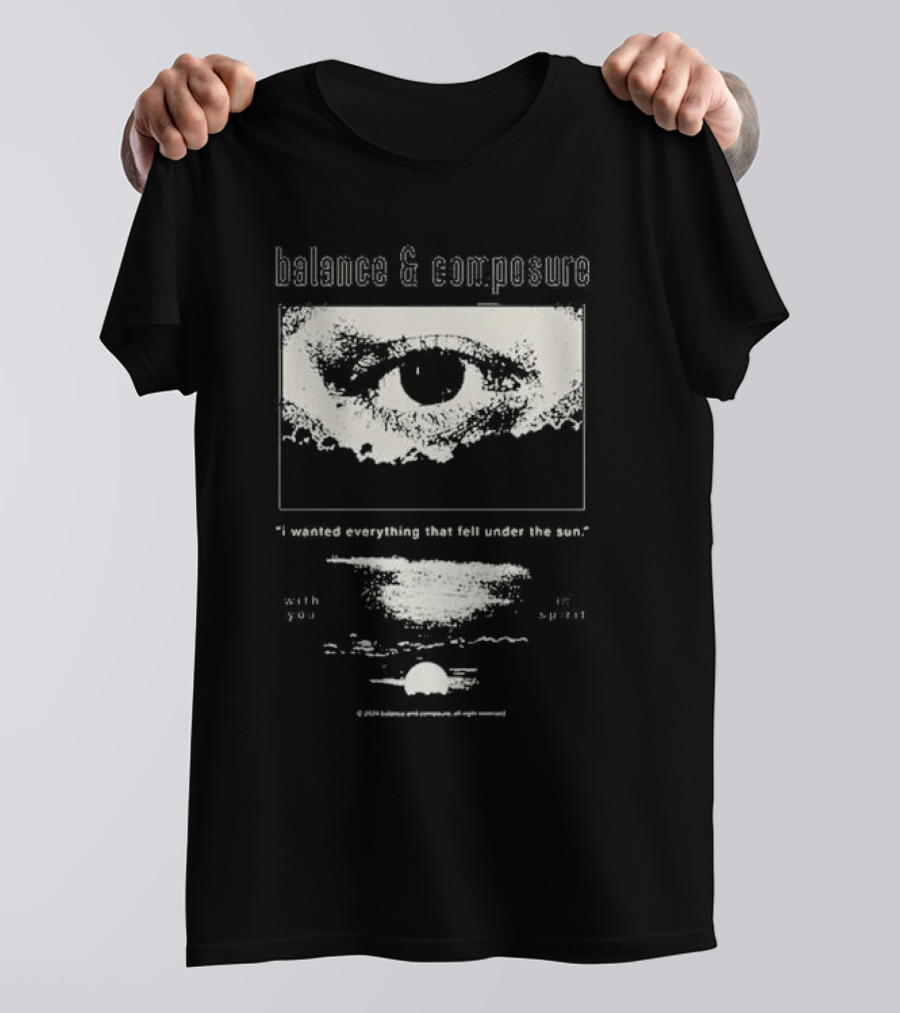 Balance And Composure I Wanted Everything That Fell Under The Sun With You In Spirit T-Shirt