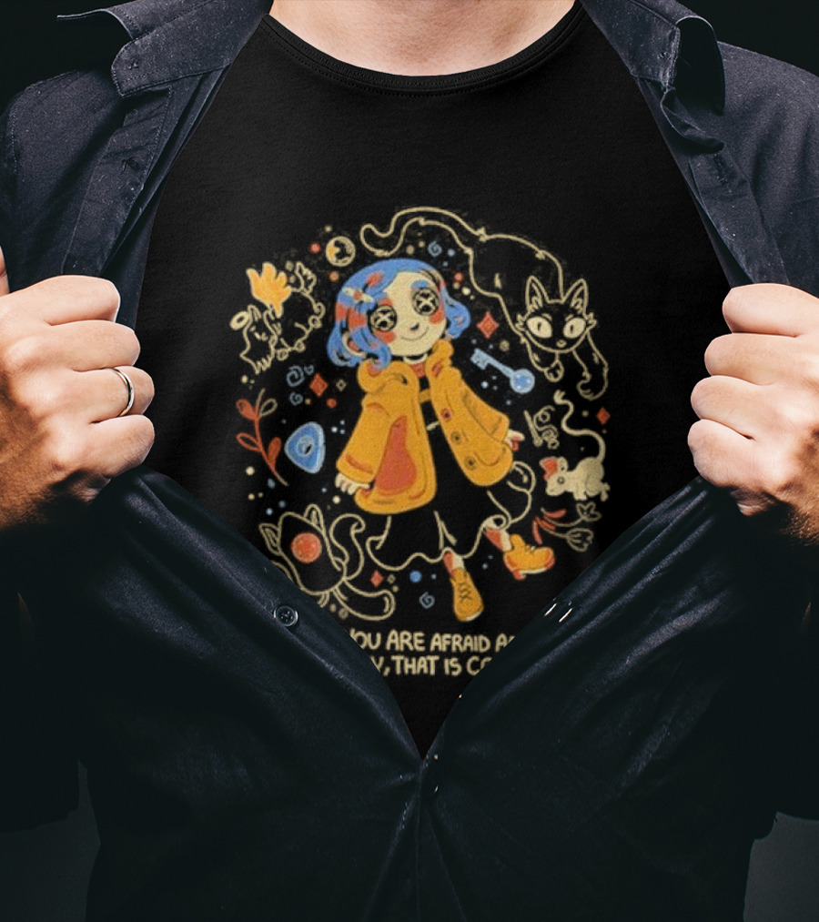 Coraline When You Are Afraid And Do It Anyway That Is Courage Cat Flowers Yellow Coat T-Shirt